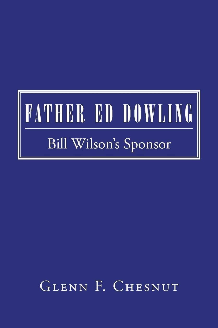 Thumbnail - Father Ed Dowling | Glenn F. Chesnut | Bill Wilson's Sponsor |