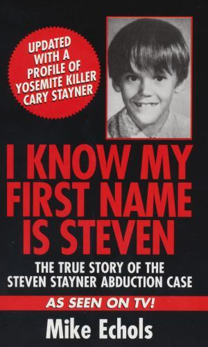 I Know My First Name Is Steven: The True Story of the Steven Stayner