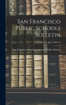 San Francisco Public Schools Bulletin; 37-38 (Sept -June 1965-67)
