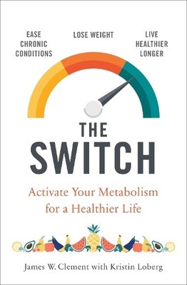 The Switch: Activate your metabolism for a h by Clement, Mr. James W. 1471180565