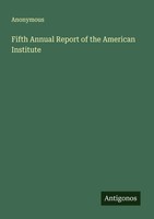 Anonymous | Fifth Annual Report Of The American Institute | Taschenbuch (2025)