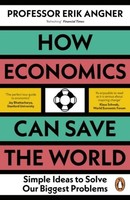 Erik Angner How Economics Can Save The World