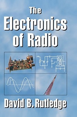 THE ELECTRONICS OF RADIO By David Rutledge - Hardcover