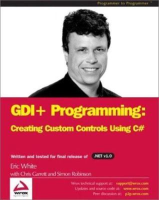 GDI+ Programming: Creating Custom Controls Using C# by Eric White; Chris Garrett