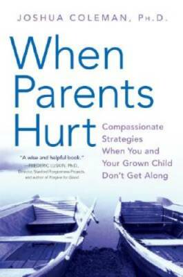 When Parents Hurt: Compassionate Strategies When You and Your Grown Child - GOOD