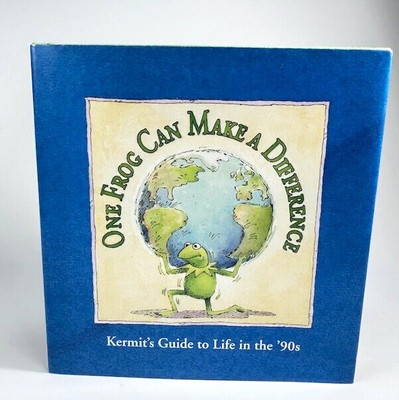 One Frog Can Make a Difference Kermit's Guide to Life in the '90s Hardcover Used
