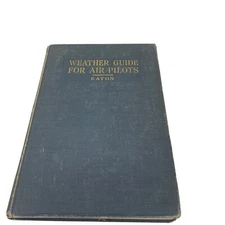 Weather Guide for Air Pilots by Elbert Lee Eaton 1939 1st Edition