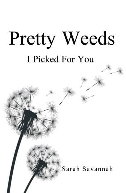 PRETTY WEEDS I PICKED FOR YOU by SAVANNAH, SARAH Paperback Self Help Business