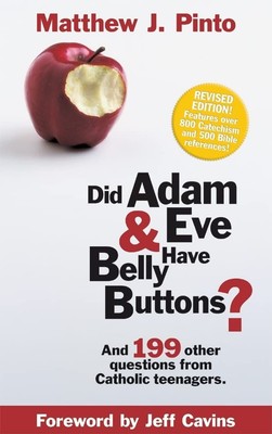 Did Adam & Eve Have Belly Buttons? And 199 Other Questions from Catholic Tee...