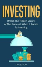 Investing: 3 Manuscripts: Stock Trading, Investing for Beginners and Trading