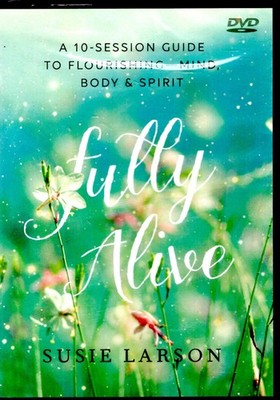 Fully Alive Susie Larson DVD 10 Session Guide to Flourishing Mind Body Spirit