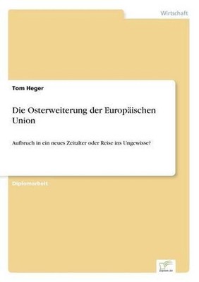 Die Osterweiterung der Europischen Union: Aufbruch in ein neues Zeitalter oder R