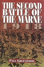 The Second Battle of the Marne, 1918 Hardcover Paul Greenwood