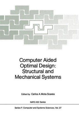 Computer Aided Optimal Design: Structural and Mechanical Systems Soares Buch