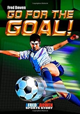 Go for the Goal! Paperback Fred Bowen