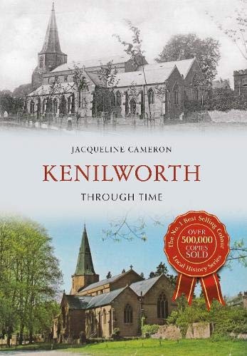 Kenilworth Through Time,Jacqueline Cameron