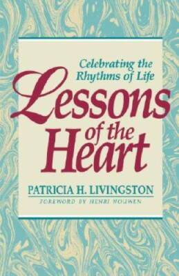 Lessons of the Heart: Celebrating the Rhythms of Life - Paperback - VERY GOOD