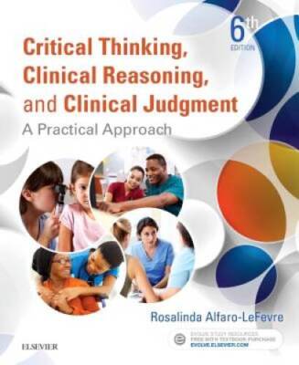 Critical Thinking, Clinical Reasoning, and Clinical Judgment: A Practical - GOOD