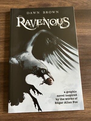 Ravenous A Graphic Novel Inspired By The Works Of Edgar Allan Poe Dawn Brown PB