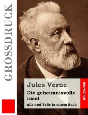 Die Geheimnisvolle Insel (Gro?Druck): Alle Drei Teile In Einem Buch