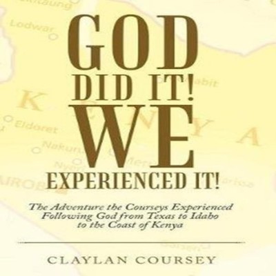 God Did It! We Experienced It! The Adventure the Courseys Experie