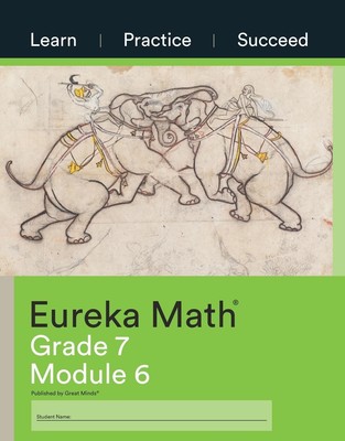 Great Minds | Eureka Math Grade 7 Learn, Practice, Succeed Workbook 6 (Module 6)