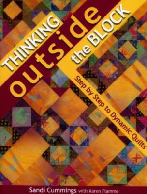 Thinking Outside the Block: Step by Step to Dynamic Quilts - VERY GOOD