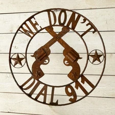 "We Don't Dial 911" Rustic & Rusted Metal Circle Wall Sign Pistols Stars Décor