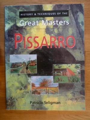 History & Techniques of the Great Masters: Pisarro, Seligman, Patricia, Used; Go