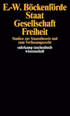 Ernst-Wolfgang Böckenförde Staat, Gesellschaft, Freiheit