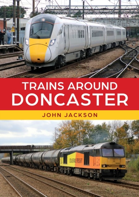 Trains Around Doncaster by John Jackson NEW Free UK Delivery - Image 4