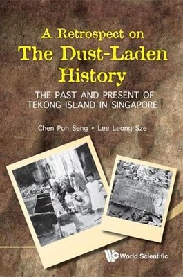 Retrospect On The Dust-laden History, A: The Past And Present Of Tekong Island I
