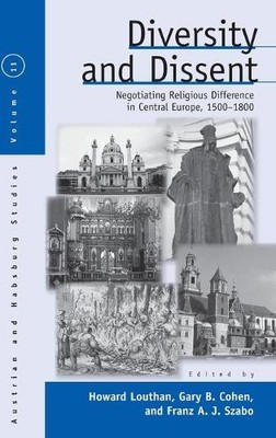 Howard Louthan Diversity and Dissent (Hardback) Austrian and Habsburg Studies