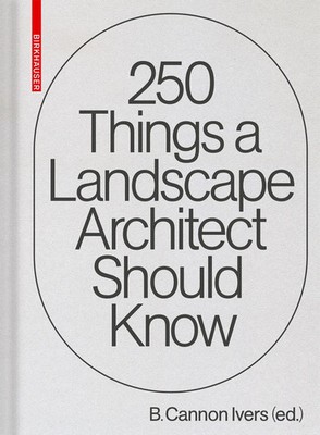 250 Things a Landscape Architect Should Know | B. Cannon Ivers | Buch | 512 S.
