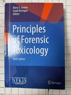 Principles of Forensic Toxicology 5th Edition Edited by B. Levine & S. Kerrigan