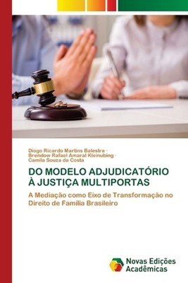 Do Modelo Adjudicatrio Justia Multiportas by Diogo Ricardo Martins Balestra (Por