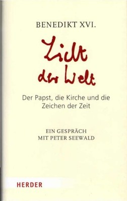 Licht der Welt : der Papst, die Kirche und die Zeichen der Zeit ; ein Gespräch m