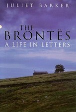 The Brontes: A Life in Letters - Barker, Juliet