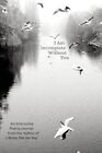 I Am Incomplete Without You: An Interactive Poetry Journal from the Author of I Wrote This For You by Iain Sinclair Thomas (Paperback, 2016)