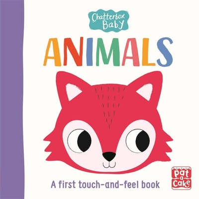 Chatterbox Baby: Animals: A touch-and-feel board book to share by Pat-a-Cake (En