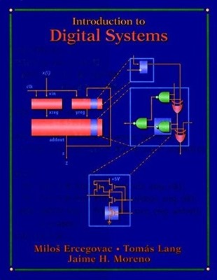 INTRODUCTION TO DIGITAL SYSTEMS By Milos D. Ercegovac & Toms Lang - Hardcover VG