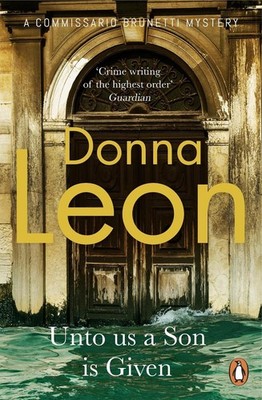 Unto Us a Son Is Given: Shortlisted for the Gold Dagger by Donna Leon (English)
