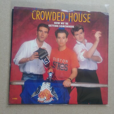 CROWDED HOUSE Now We're Getting Somewhere 45 7'' Record POP ROCK