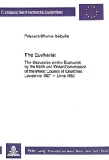 The Eucharist: The discussion on the Eucharist by the Faith