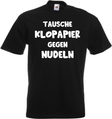 #165 Fun T-Shirt »Tausche Klopapier gegen Nudeln« Gr. 116-152 / S-5XL