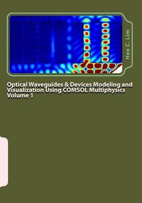 Optical Waveguides & Devices Modeling and Visualization Using COMSOL Multiphysic