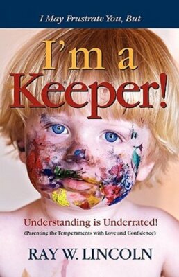 I May Frustrate You, But I'm a Keeper by Ray W Lincoln: New