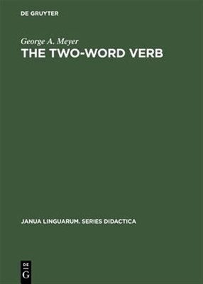 Two-word Verb : A Dictionary of the Verb-preposition Phrases in American Engl...