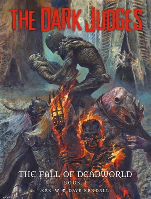 The Dark Judges: The Fall of Deadworld Book I by Dave Kendall (Hardback Book)