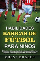 Chest Dugger | Habilidades BáSicas De FúTbol Para NiñOs | Buch | Spanisch (2021)